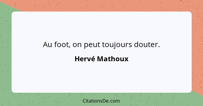 Au foot, on peut toujours douter.... - Hervé Mathoux