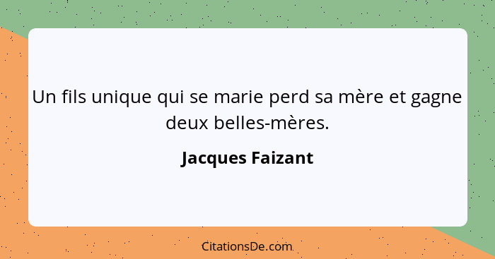 Un fils unique qui se marie perd sa mère et gagne deux belles-mères.... - Jacques Faizant