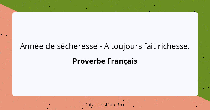 Année de sécheresse - A toujours fait richesse.... - Proverbe Français