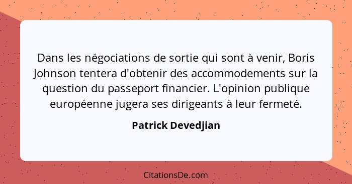 Dans les négociations de sortie qui sont à venir, Boris Johnson tentera d'obtenir des accommodements sur la question du passeport... - Patrick Devedjian