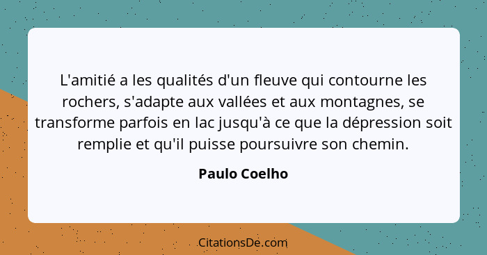 Paulo Coelho L Amitie A Les Qualites D Un Fleuve Qui Conto