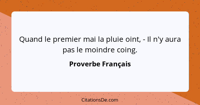 Quand le premier mai la pluie oint, - Il n'y aura pas le moindre coing.... - Proverbe Français