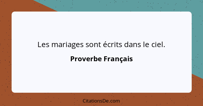 Les mariages sont écrits dans le ciel.... - Proverbe Français