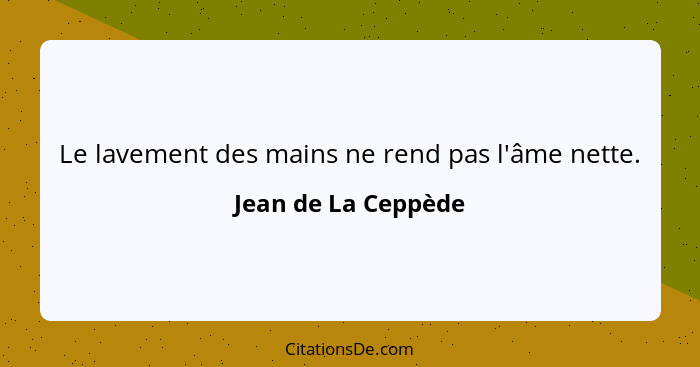 Le lavement des mains ne rend pas l'âme nette.... - Jean de La Ceppède