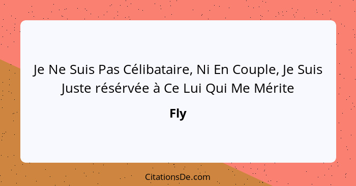 Je Ne Suis Pas Célibataire, Ni En Couple, Je Suis Juste résérvée à Ce Lui Qui Me Mérite... - Fly