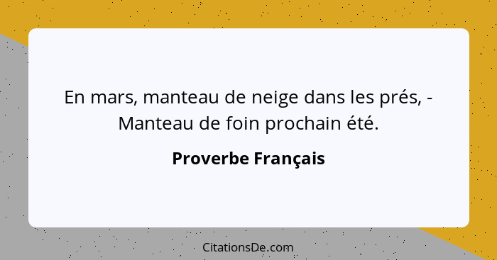 En mars, manteau de neige dans les prés, - Manteau de foin prochain été.... - Proverbe Français