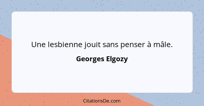 Une lesbienne jouit sans penser à mâle.... - Georges Elgozy