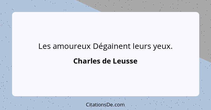 Les amoureux Dégainent leurs yeux.... - Charles de Leusse