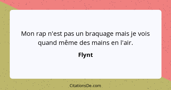 Mon rap n'est pas un braquage mais je vois quand même des mains en l'air.... - Flynt