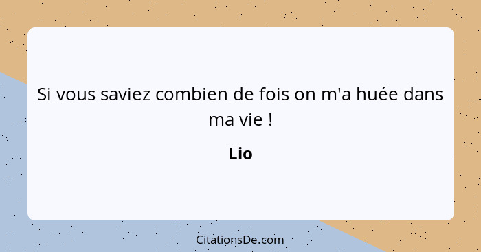 Si vous saviez combien de fois on m'a huée dans ma vie !... - Lio