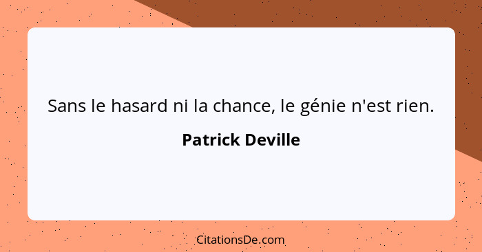 Patrick Deville Sans Le Hasard Ni La Chance Le Genie N Es