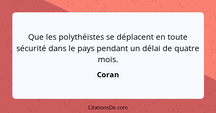 Que les polythéistes se déplacent en toute sécurité dans le pays pendant un délai de quatre mois.... - Coran