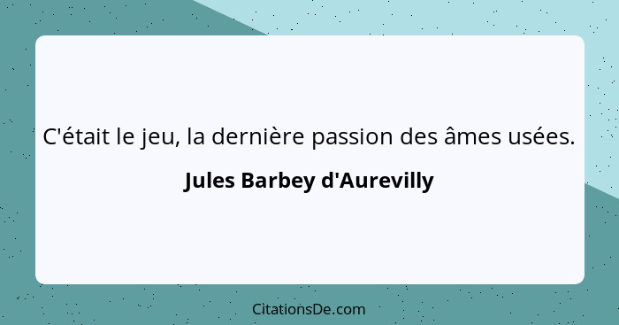 Jules Barbey D Aurevilly C Etait Le Jeu La Derniere P