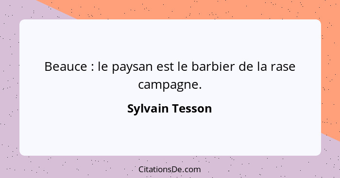 Beauce : le paysan est le barbier de la rase campagne.... - Sylvain Tesson