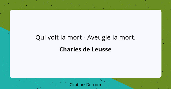 Qui voit la mort - Aveugle la mort.... - Charles de Leusse