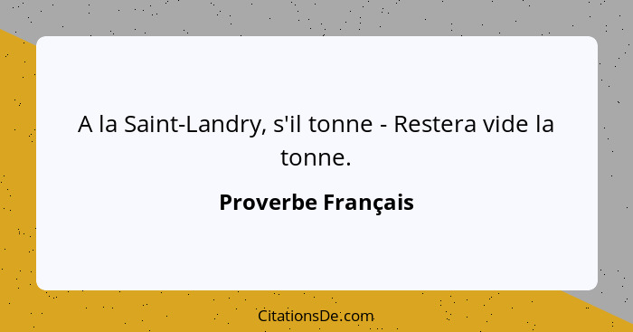 A la Saint-Landry, s'il tonne - Restera vide la tonne.... - Proverbe Français