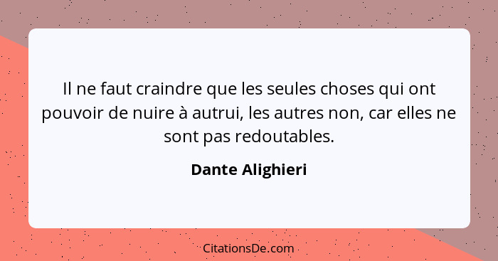 Dante Alighieri Il ne faut craindre que les seules choses