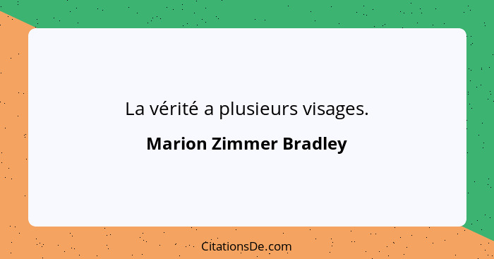 La vérité a plusieurs visages.... - Marion Zimmer Bradley