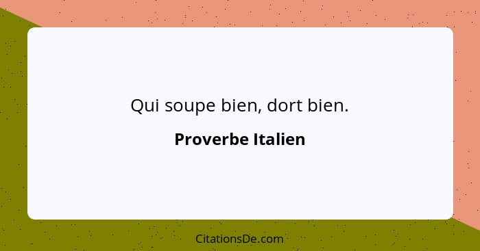 Qui soupe bien, dort bien.... - Proverbe Italien