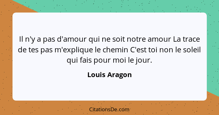 Louis Aragon Il N Y A Pas D Amour Qui Ne Soit Notre Amour