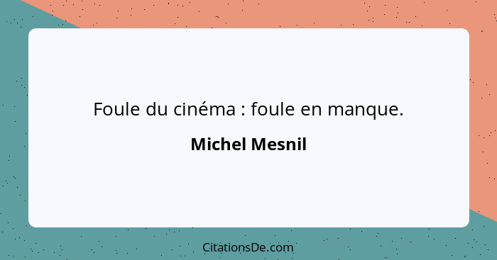 Foule du cinéma : foule en manque.... - Michel Mesnil