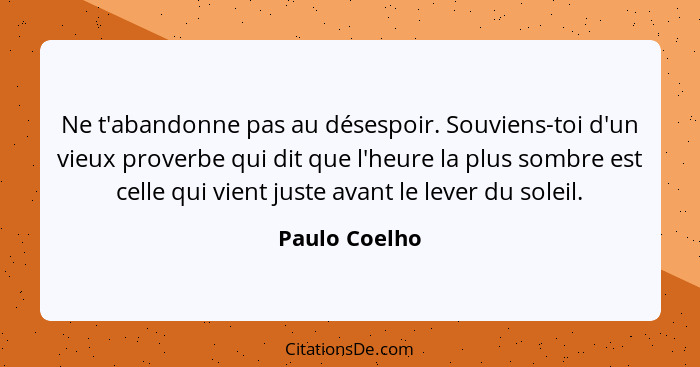 Paulo Coelho Ne T Abandonne Pas Au Desespoir Souviens Toi