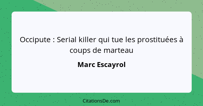 Occipute : Serial killer qui tue les prostituées à coups de marteau... - Marc Escayrol