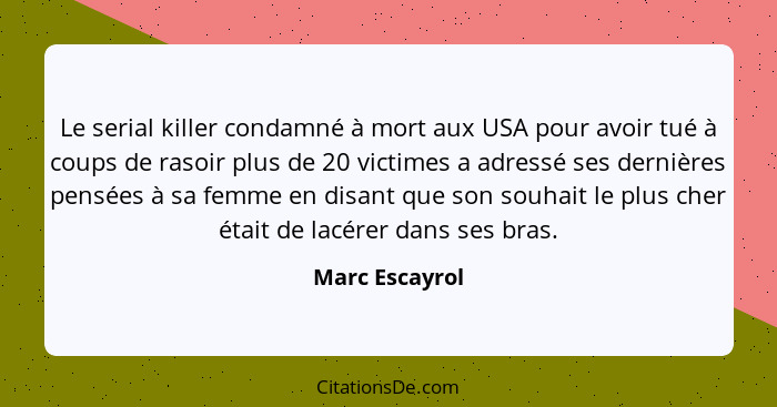 Le serial killer condamné à mort aux USA pour avoir tué à coups de rasoir plus de 20 victimes a adressé ses dernières pensées à sa fem... - Marc Escayrol