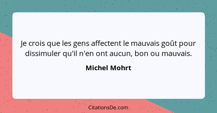 Michel Mohrt Je Crois Que Les Gens Affectent Le Mauvais Go