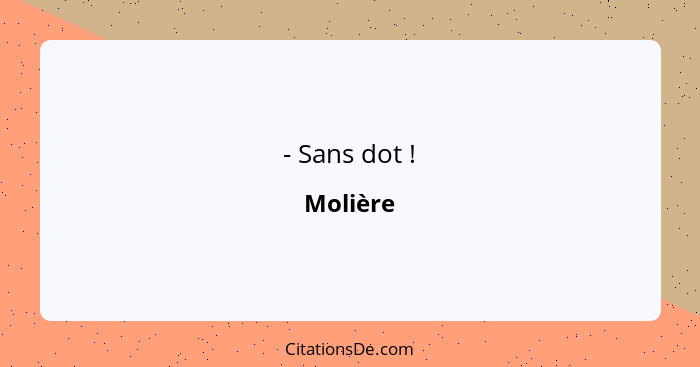 - Sans dot !... - Molière