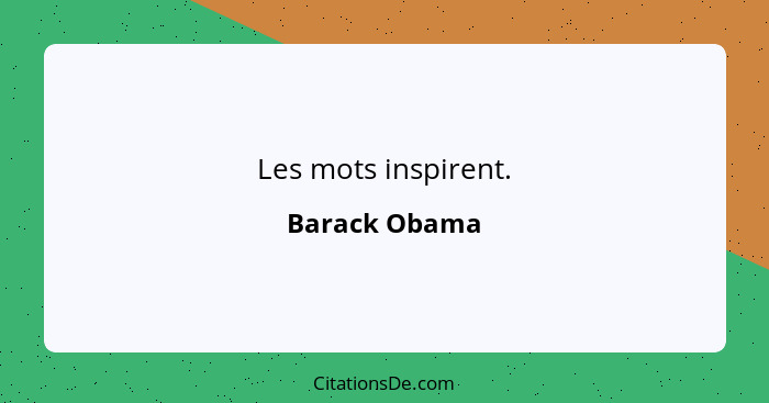 Les mots inspirent.... - Barack Obama