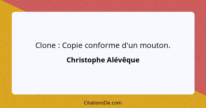 Clone : Copie conforme d'un mouton.... - Christophe Alévêque