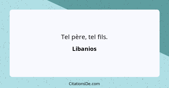 Tel père, tel fils.... - Libanios