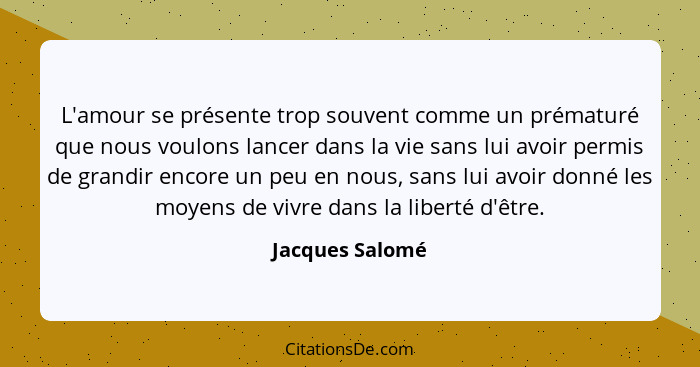 Jacques Salome L Amour Se Presente Trop Souvent Comme Un P