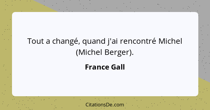 Tout a changé, quand j'ai rencontré Michel (Michel Berger).... - France Gall