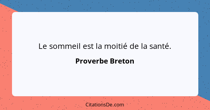 Le sommeil est la moitié de la santé.... - Proverbe Breton