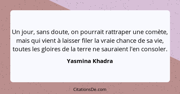 Yasmina Khadra Un Jour Sans Doute On Pourrait Rattraper