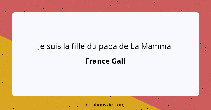 Je suis la fille du papa de La Mamma.... - France Gall
