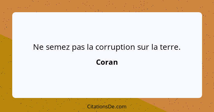 Ne semez pas la corruption sur la terre.... - Coran