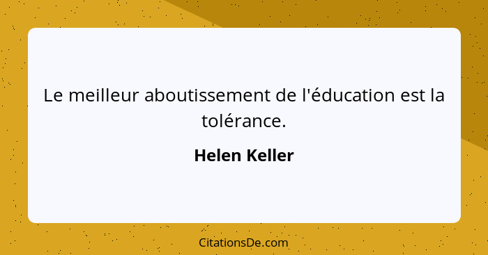 Helen Keller Le Meilleur Aboutissement De L Education Est