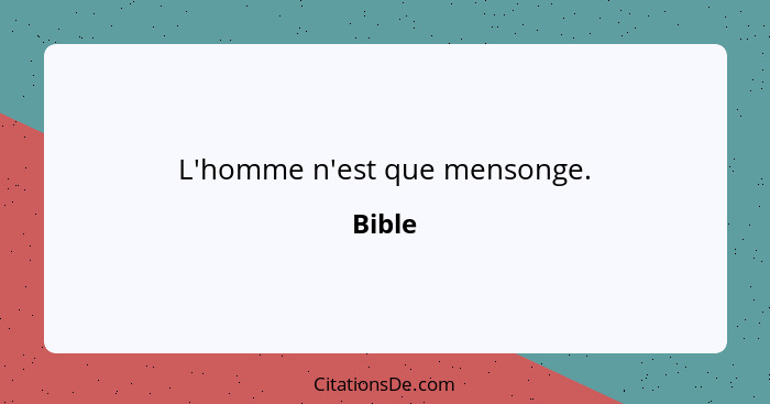 L'homme n'est que mensonge.... - Bible