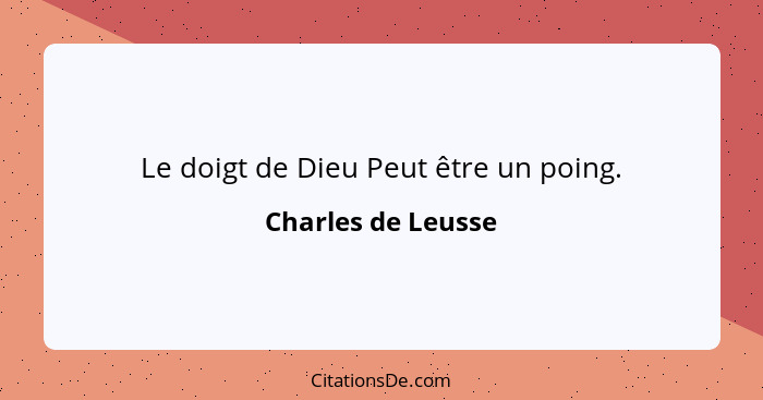 Le doigt de Dieu Peut être un poing.... - Charles de Leusse