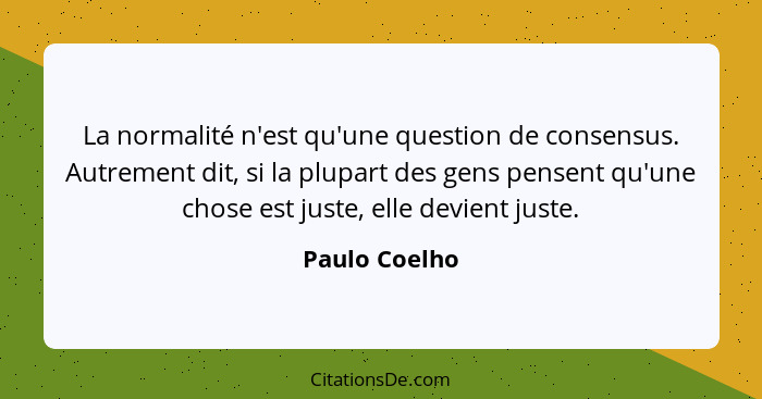 Paulo Coelho La Normalite N Est Qu Une Question De Consens
