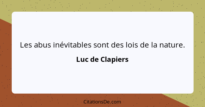 Les abus inévitables sont des lois de la nature.... - Luc de Clapiers