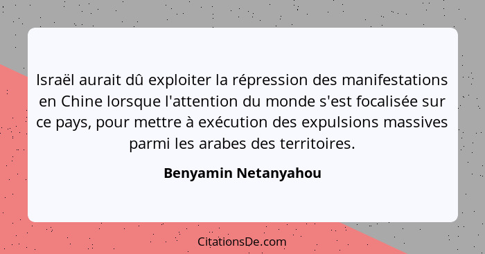 Israël aurait dû exploiter la répression des manifestations en Chine lorsque l'attention du monde s'est focalisée sur ce pays, p... - Benyamin Netanyahou