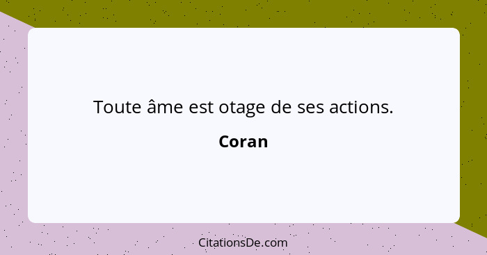 Toute âme est otage de ses actions.... - Coran