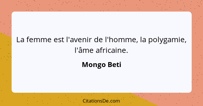 La femme est l'avenir de l'homme, la polygamie, l'âme africaine.... - Mongo Beti