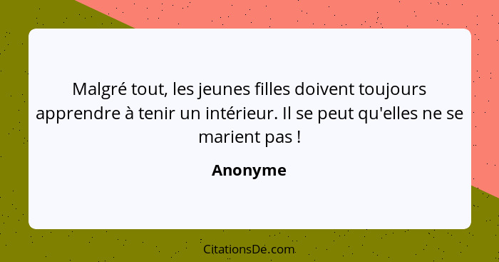 Malgré tout, les jeunes filles doivent toujours apprendre à tenir un intérieur. Il se peut qu'elles ne se marient pas !... - Anonyme