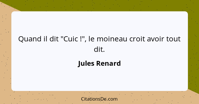 Quand il dit "Cuic !", le moineau croit avoir tout dit.... - Jules Renard