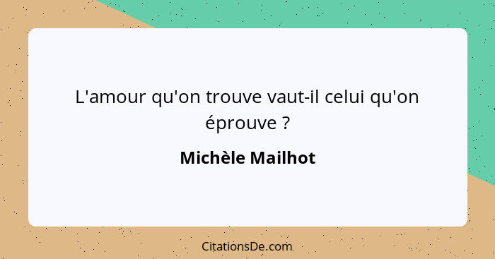 L'amour qu'on trouve vaut-il celui qu'on éprouve ?... - Michèle Mailhot